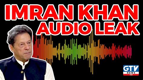 Imran Khan 3rd Audio Leaked Pti Chairman Imran Khan New Audio Leak Gtv News Youtube