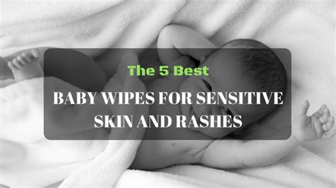 The 5 Best Baby Wipes For Sensitive Skin and Rashes