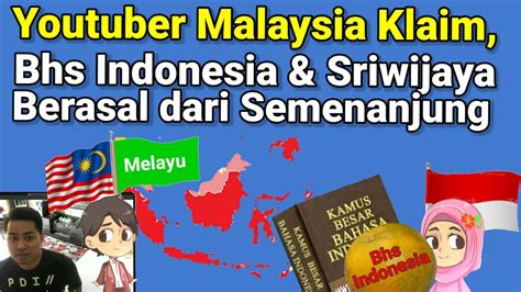 Youtuber Malaysia Klaim Bahasa Indonesia Dan Sriwijaya Berasal Dari