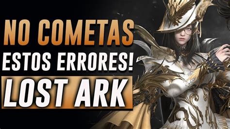 7 ERRORES QUE DEBES EVITAR A TODA COSTA LOST ARK GUIA EN ESPAÑOL