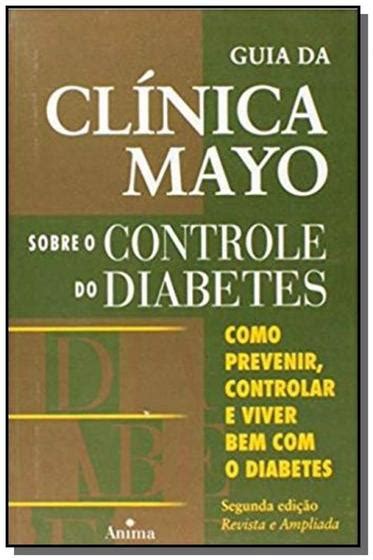 Guia Da Clinica Mayo Sobre O Controle Do Diabetes Record Livros De