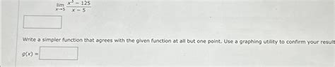 Solved Limx→5x3 125x 5write A Simpler Function That Agrees