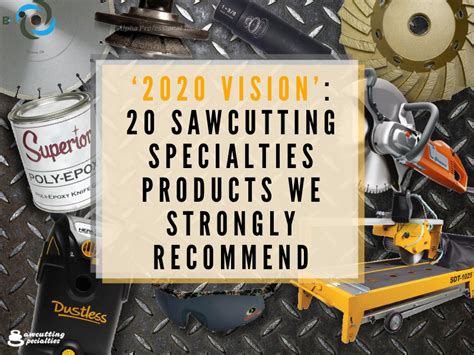 2020 Vision 20 Products We Recommend Sawcutting Specialties