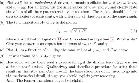 A Damped Driven Harmonic Oscillator Is Described Chegg