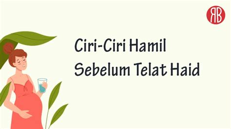 10 Tanda Dan Gejala Hamil Muda Sebelum Telat Haid