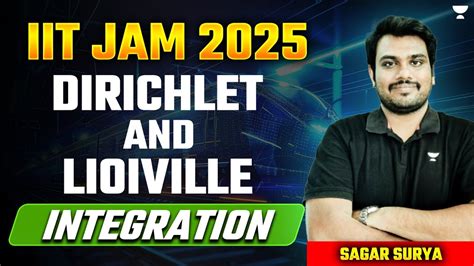 IIT JAM 2025 Dirichlet And Lioiville Integration Sagar Surya