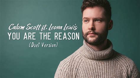 Calum Scott Feat Leona Lewis You Are The Reason Duet Version Lyrics