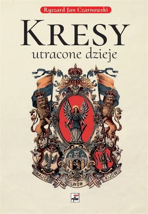 Kresy utracone dzieje Czarnowski Ryszard Jan Książka w Empik