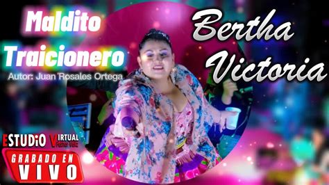 MALDITO TRAICIONERO BERTHA VICTORIA EN VIVO 2023 YouTube