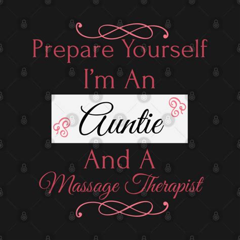 Massage Therapist Auntie Aunt Prepare Yourself Funny Quote Massage