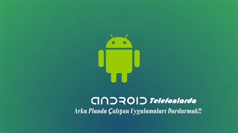 Android Telefonlarda Arka Planda Çalışan Uygulamaları Durdurmak YouTube