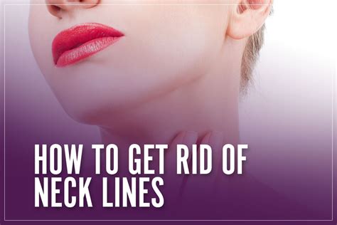 How To Get Rid Of Neck Lines Naturally And With Treatments I 2023 Guide