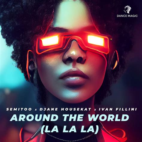 Around The World La La La Song And Lyrics By Semitoo Djane