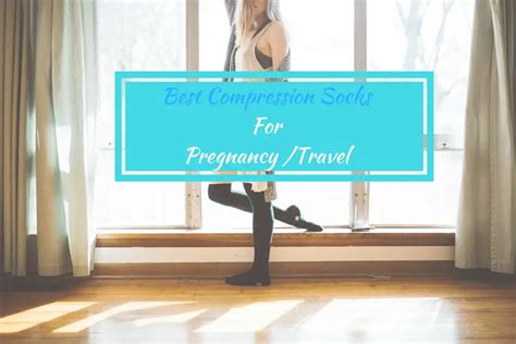 Best Compression Socks For Pregnancy And Travel - Full Time Baby