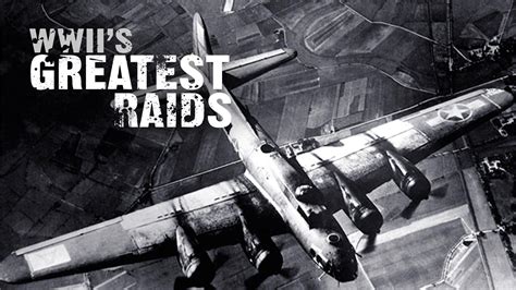 Watch Wwii S Greatest Raids Streaming Online On Philo Free Trial