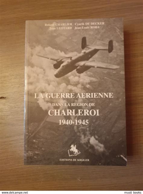 Guerre 1939 45 1940 1945 La guerre aérienne dans la region de Charleroi