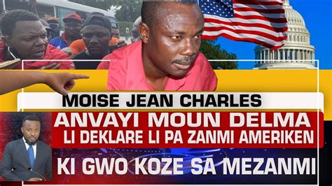 Moise Jean Charles Anvayi Moun Delma Li Deklare Li Pa Zanmi Ameriken