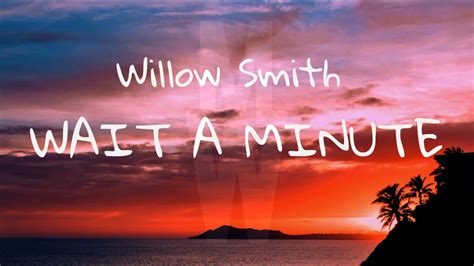 Willow Smith WAIT A MINUTE LYRİCS YouTube