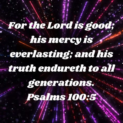 Psalm For The Lord Is Good His Mercy Is Everlasting And His Truth