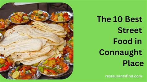 The Best Street Food In Connaught Place A Guide For Food Lovers