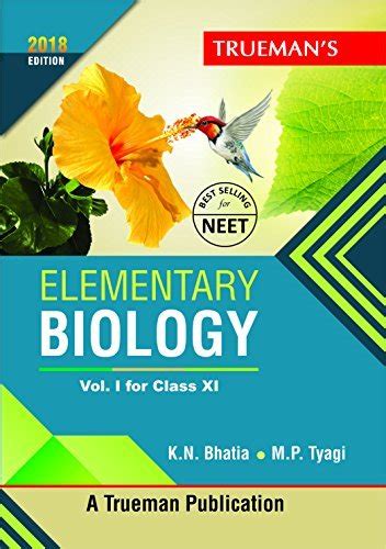 Truemans Elementary Biology For Class 11 And Neet Vol 1 By K N Bhatia Goodreads