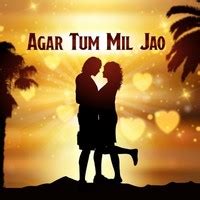 Agar Tum Mil Jao Music Playlist: Best MP3 Songs on Gaana.com