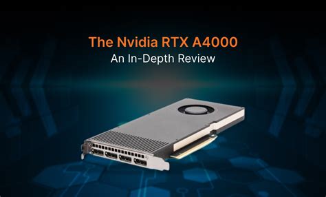 Nvidia Rtx A4000 A Deep Dive Into Its Features And Benefits