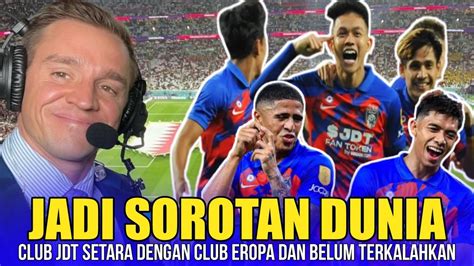 Goncang DuniaKelab Eropah Setanding JDT Malaysia Berbangga Tano