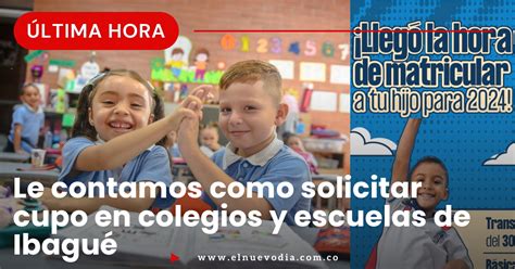 Atenci N Ya Puede Solicitar Un Cupo Escolar Para En Ibagu No