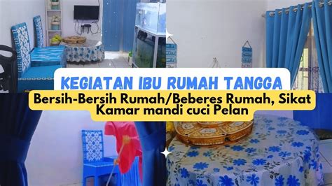 Kegiatan Ibu Rumah Tangga Bersih Bersih Rumah Beberes Sikat Kamar