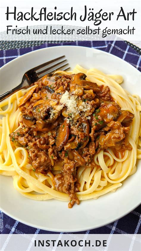 Hackfleisch Jäger Art Rezept Hackfleisch rezepte einfach Nudeln