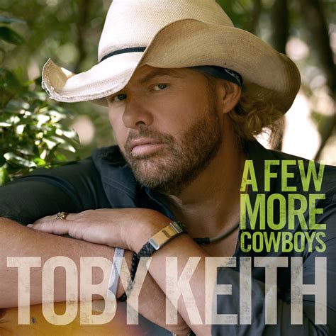 Pressroom | TOBY KEITH RELEASES HIS NEW SINGLE, ‘A FEW MORE COWBOYS.’