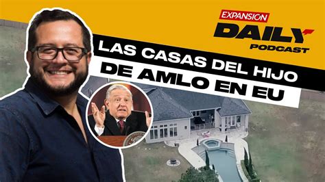 Investigaci N Revela Las Casas Del Hijo De Amlo En Eu Expansi N Dily