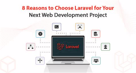 Top Reasons To Choose Laravel For Your Next Web Development Project