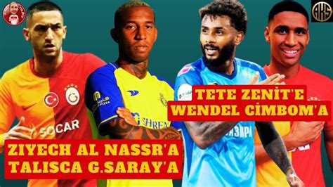 Galatasaray Dan Dev Transfer Takasi Wendel Tete Ve Talisca Ziyech