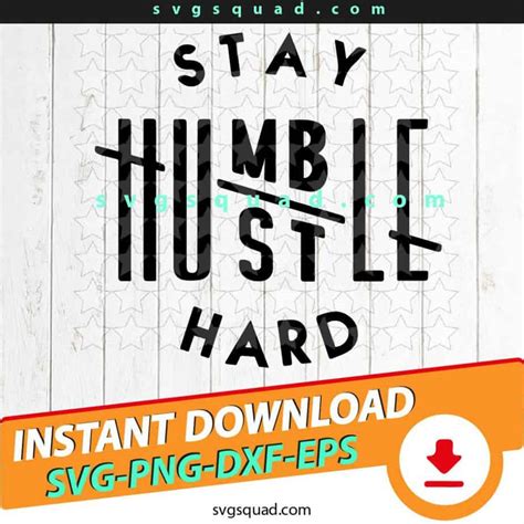 Stay Humble Hustle Hard Svg Cut File Svgsquad