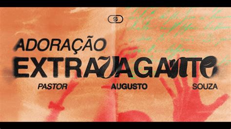 Parte Adora O Extravagante Pr Augusto Souza Youtube