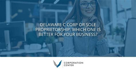 Delaware C Corp Or Sole Proprietorship Which One Is Better