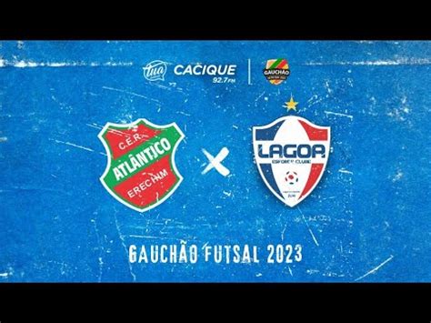 Atl Ntico Erechim X Lagoa Gauch O De Futsal Youtube