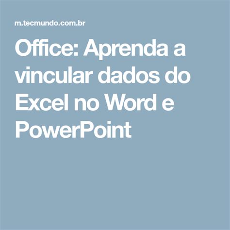 Office Aprenda A Vincular Dados Do Excel No Word E Powerpoint Dados Gráfico Estatístico