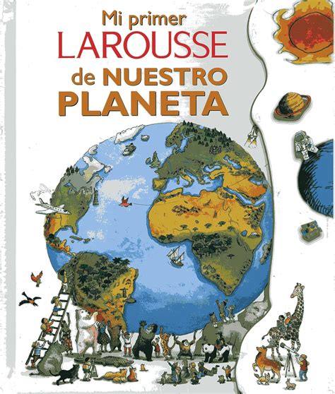 Amazon Mi Primer Larousse De Nuestro Planeta My First Larousse Of