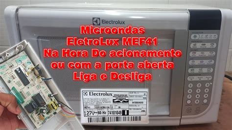 Microondas Eletrolux Mef Na Hora Do Acionamento Ou A Porta Aberta