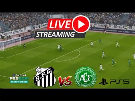 Santos X Chapecoense Ao Vivo Imagens Jogo De Hoje Assista