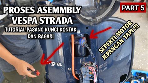 Tutorial Pasang Kunci Kontak Dan Laci Vespa Strada Aom Seperti Motor