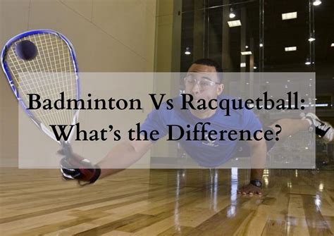 Badminton Vs Racquetball Whats The Difference Badmintonbites