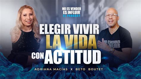 Elegir Vivir La Vida Con Actitud Adriana Mac As X Beto Boutet No Es