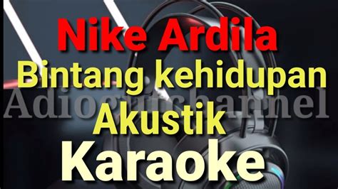 NIKE ARDILA Bintang Kehidupan Akustik Karaoke Version YouTube