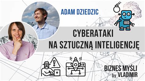 Cyberataki na sztuczną inteligencję Biznes Myśli