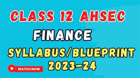 Hs Second Year Finance Syllabus Ahsec 2023 24 With Blueprint Class 12