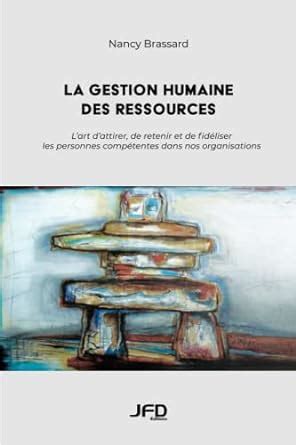 Amazon Fr La Gestion Humaine Des Ressources L Art D Attirer De